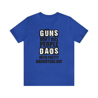 Dads With Pretty Daughter T-Shirt