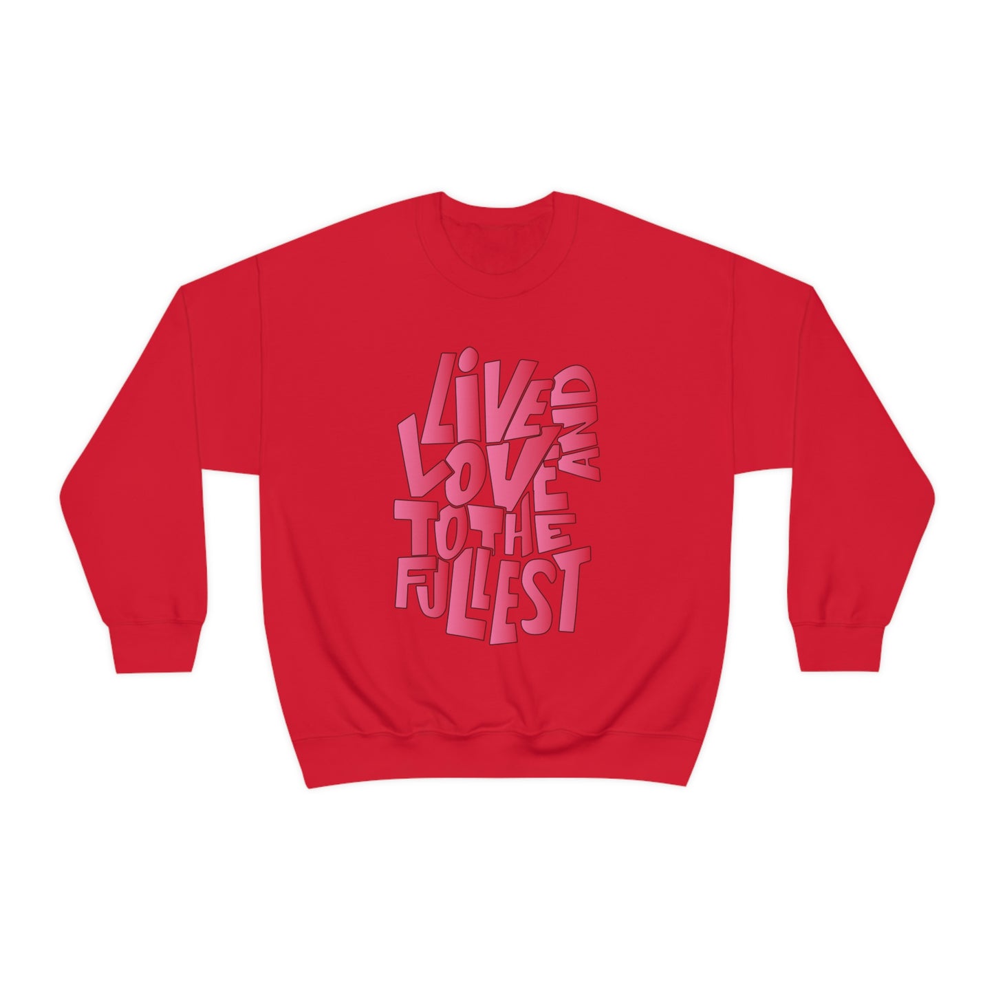 Live and love to the fullest 2 Crewneck Sweatshirt