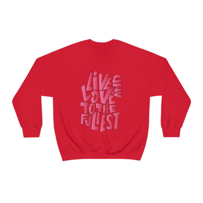 Live and love to the fullest 2 Crewneck Sweatshirt