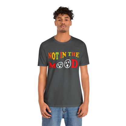 Not in the mood T-Shirt