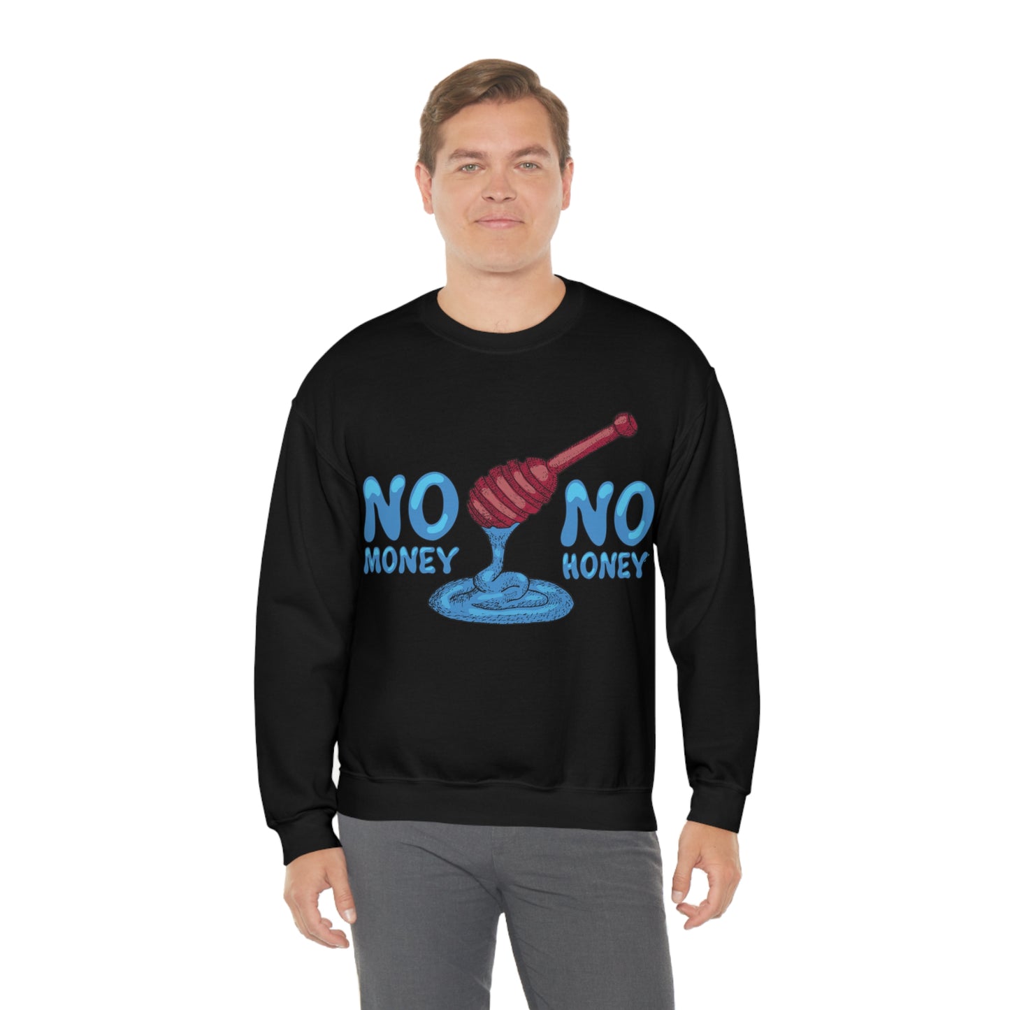 No money _ No honey Crewneck Sweatshirt