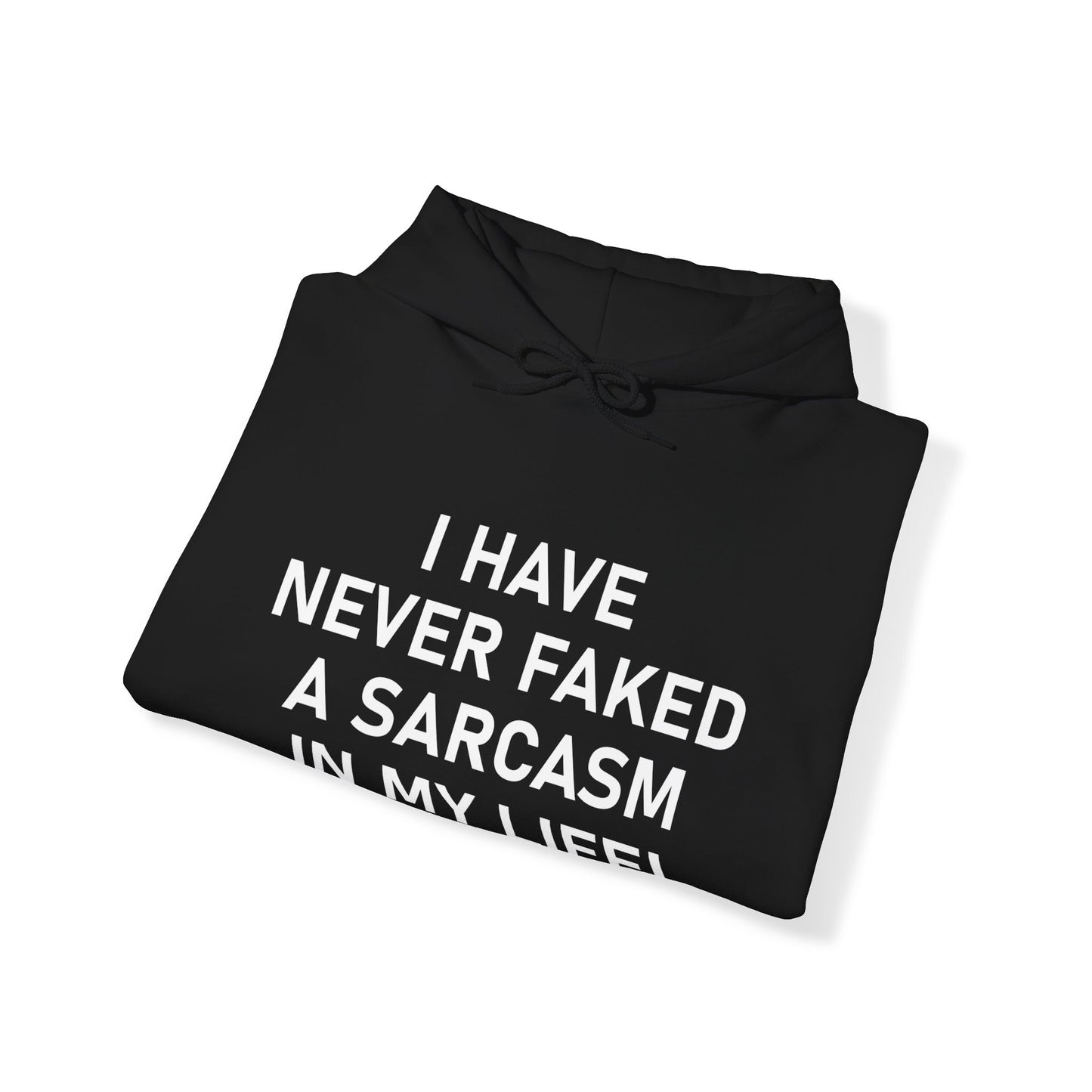 I have never faked a sarcasm Hoodie