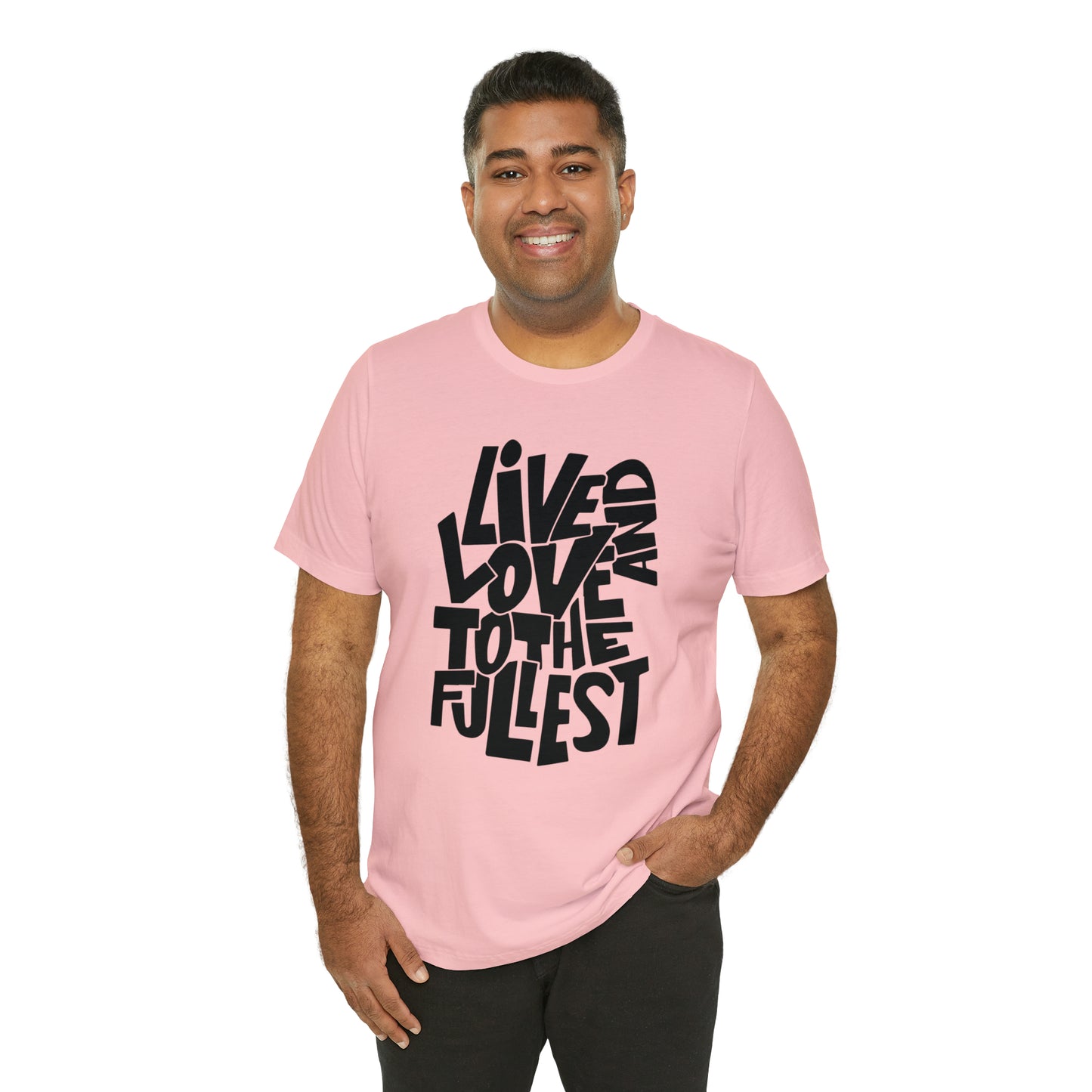 Live and love to the fullest 1 T-Shirt