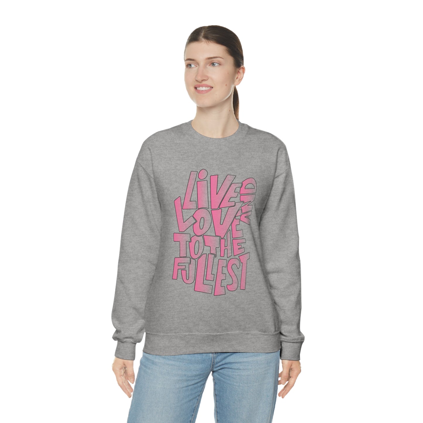 Live and love to the fullest 2 Crewneck Sweatshirt