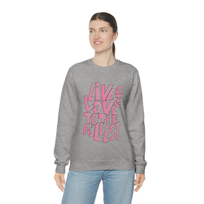 Live and love to the fullest 2 Crewneck Sweatshirt