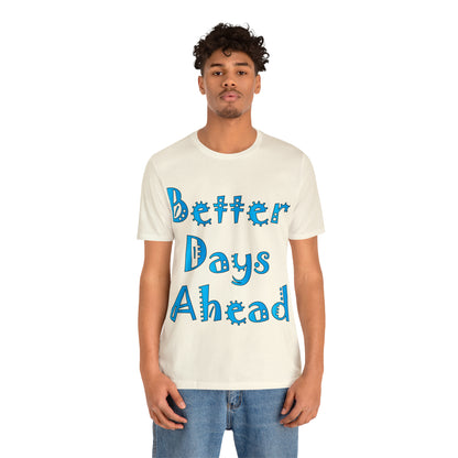 Better Days Ahead T-Shirt