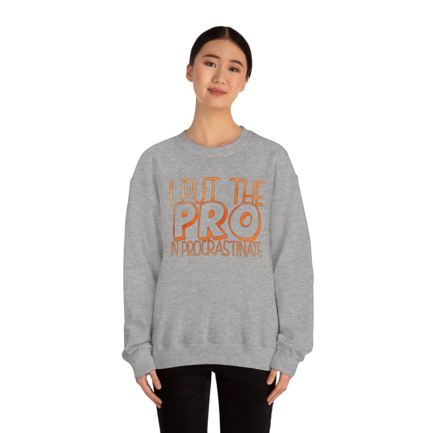 I Put the PRO in Procrastinate Crewneck Sweatshirt