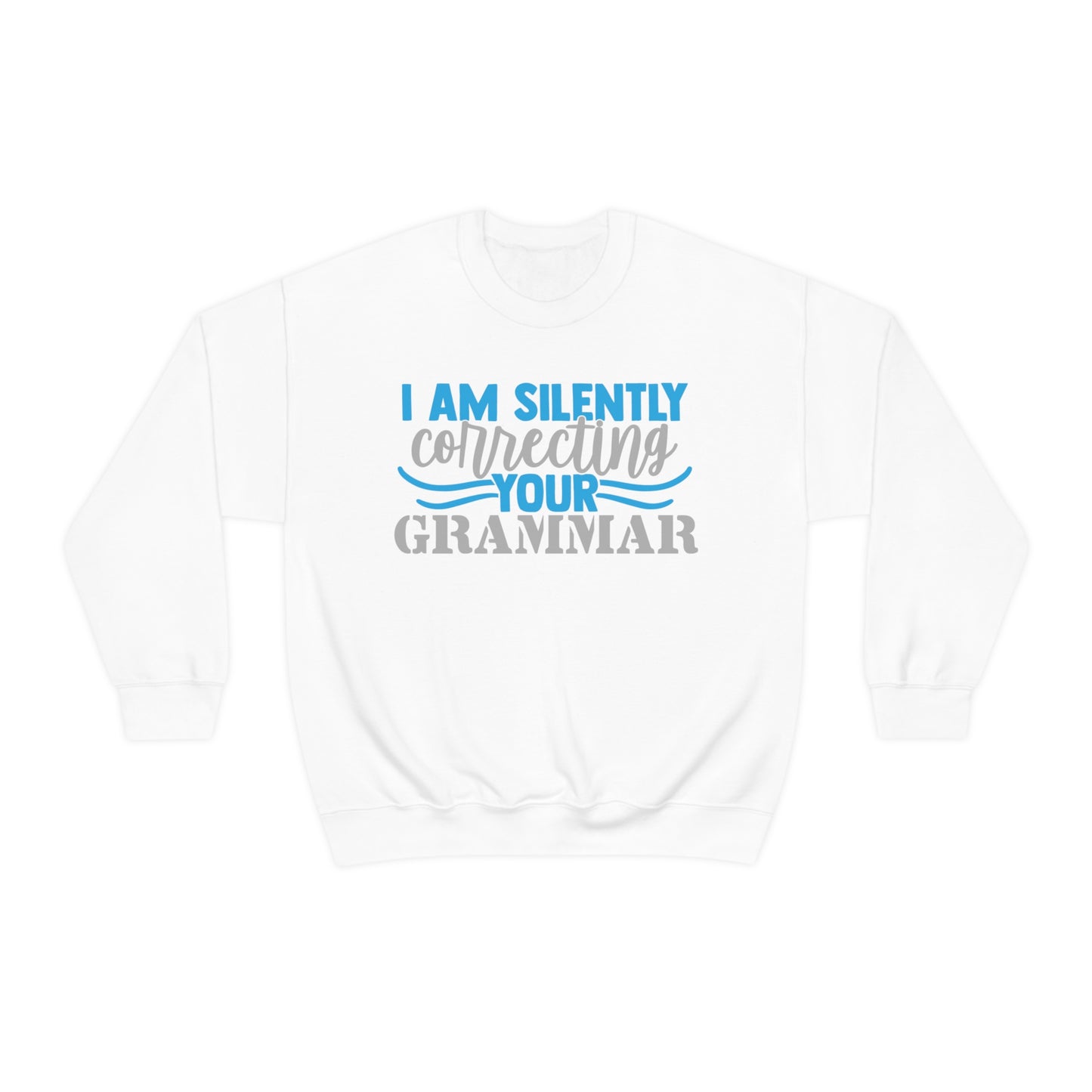 I Am Silently Correcting Your Grammar Crewneck Sweatshirt