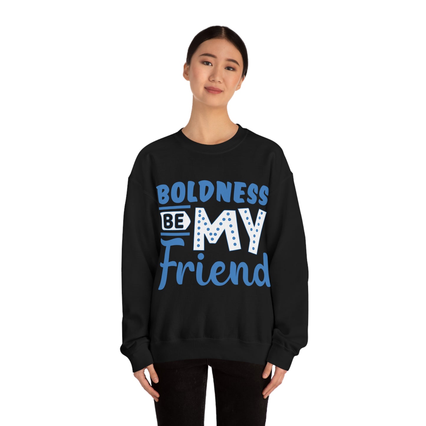 Boldness Be My Friend Crewneck Sweatshirt