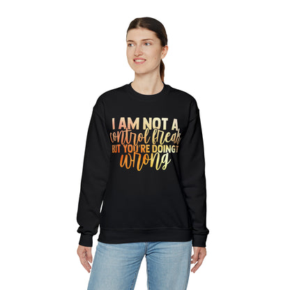 I Am Not A Control Freak But You're Doing It Wrong Crewneck Sweatshirt