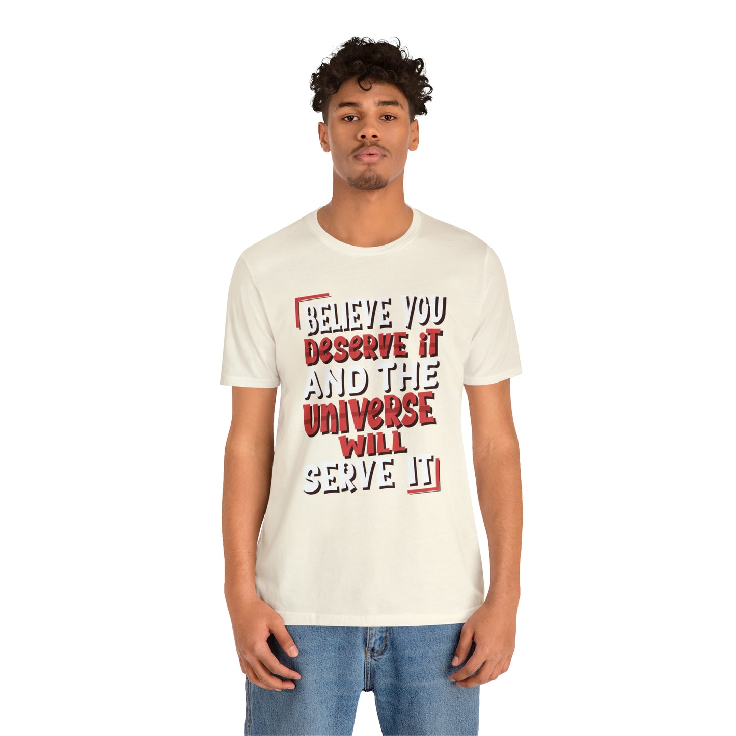 Believe You Deserve it T-Shirt