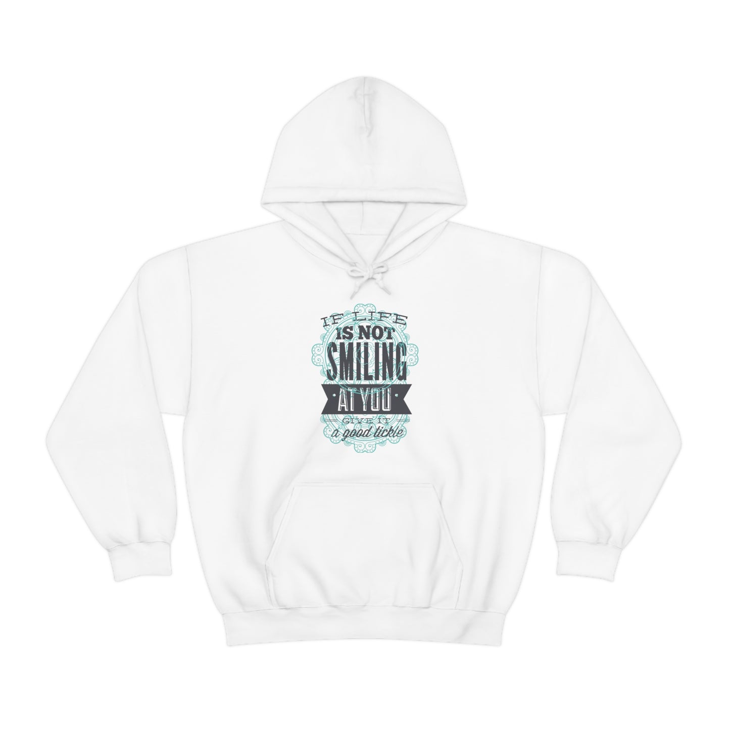 If Life Is Not Smiling At You Give It A Good Tickle Hoodie