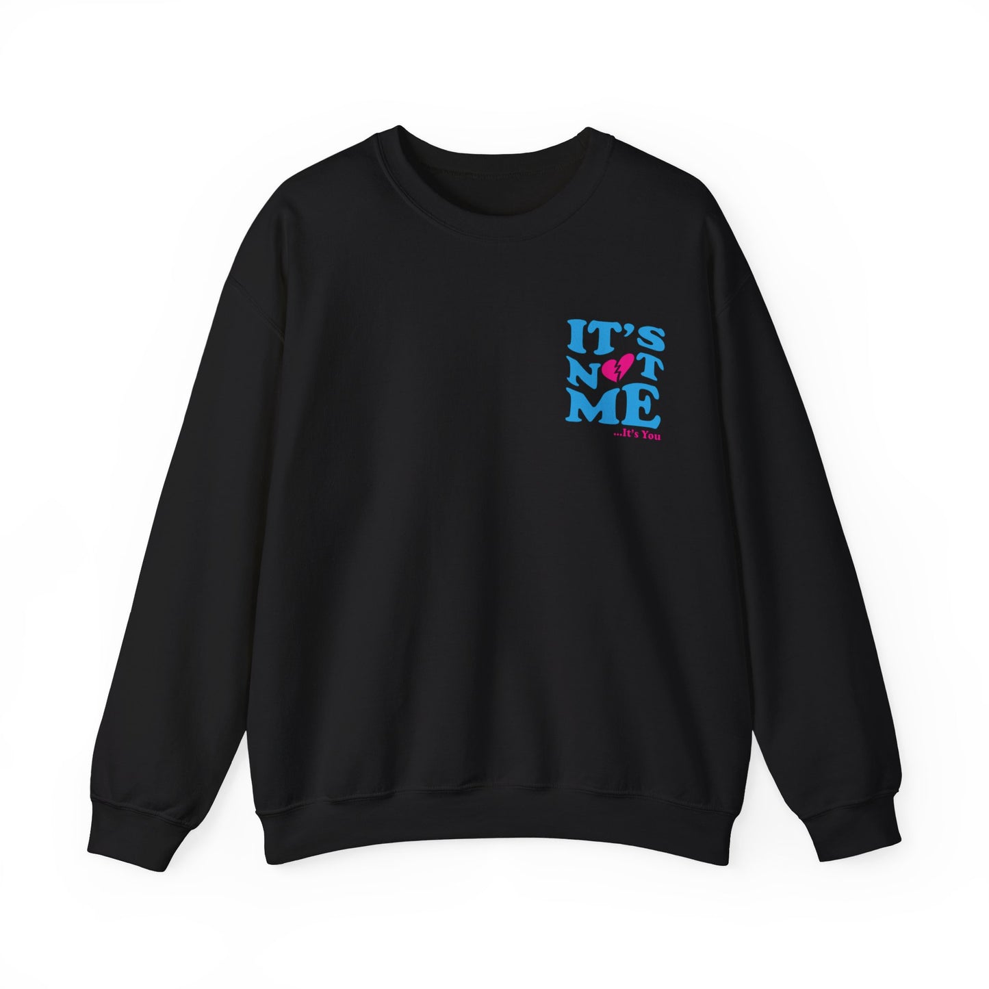 It's not me It's you Crewneck Sweatshirt