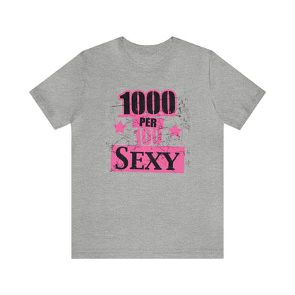 1000 X 100 SEXY T-Shirt