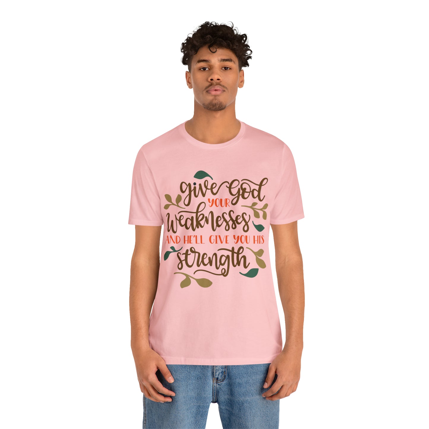 Give_god_your_weakness T-Shirt