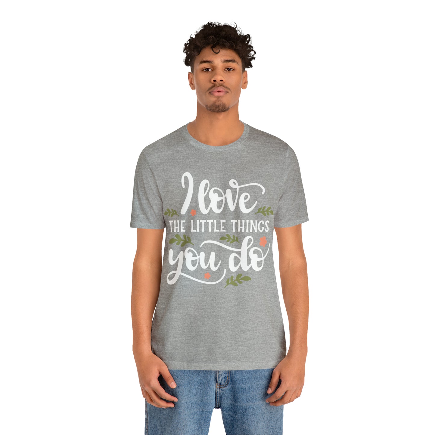 I_love_the_little_things_you_do T-Shirt