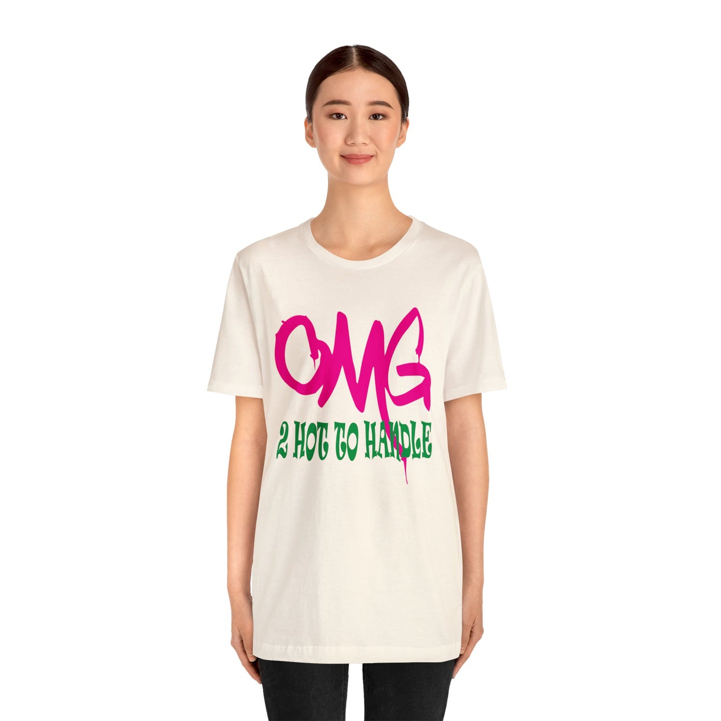 Oh my god too hot to handle T-Shirt