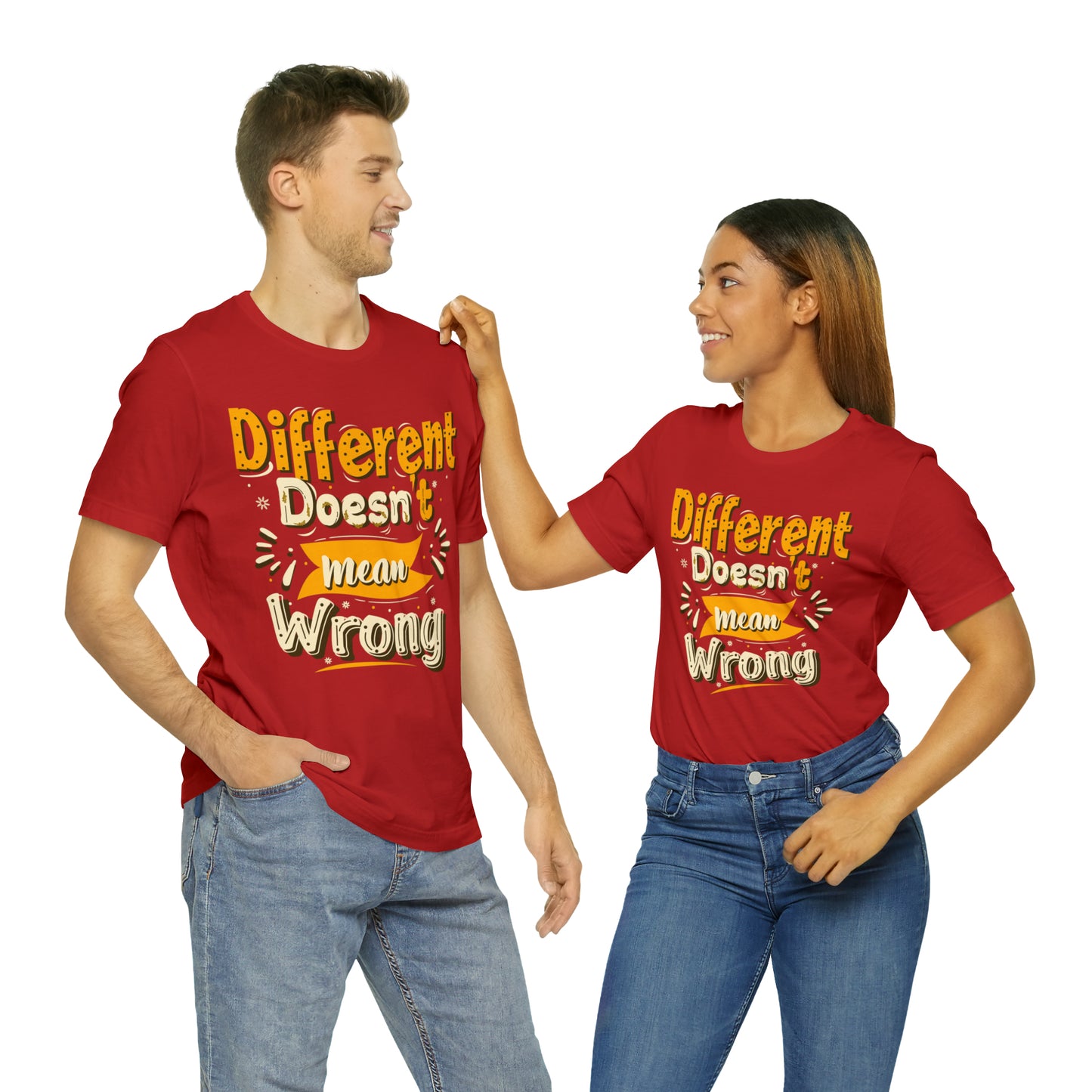 Different Doesn't Mean Wrong T-Shirt