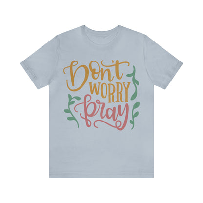 Don't worry pray T-Shirt