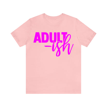 Adult-ish T-Shirt