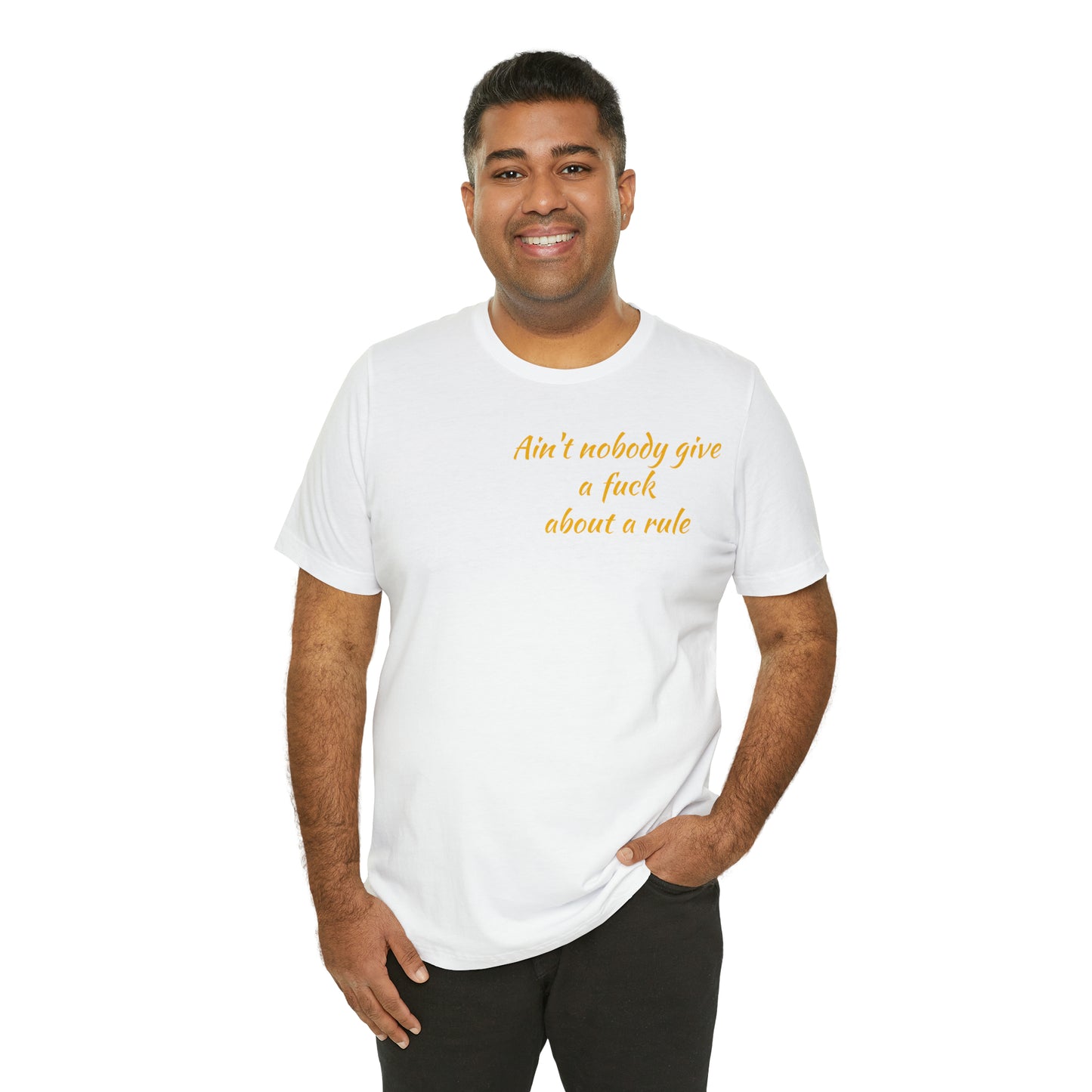 Ain't Nobody Give a F*ck about a Rule T-Shirt