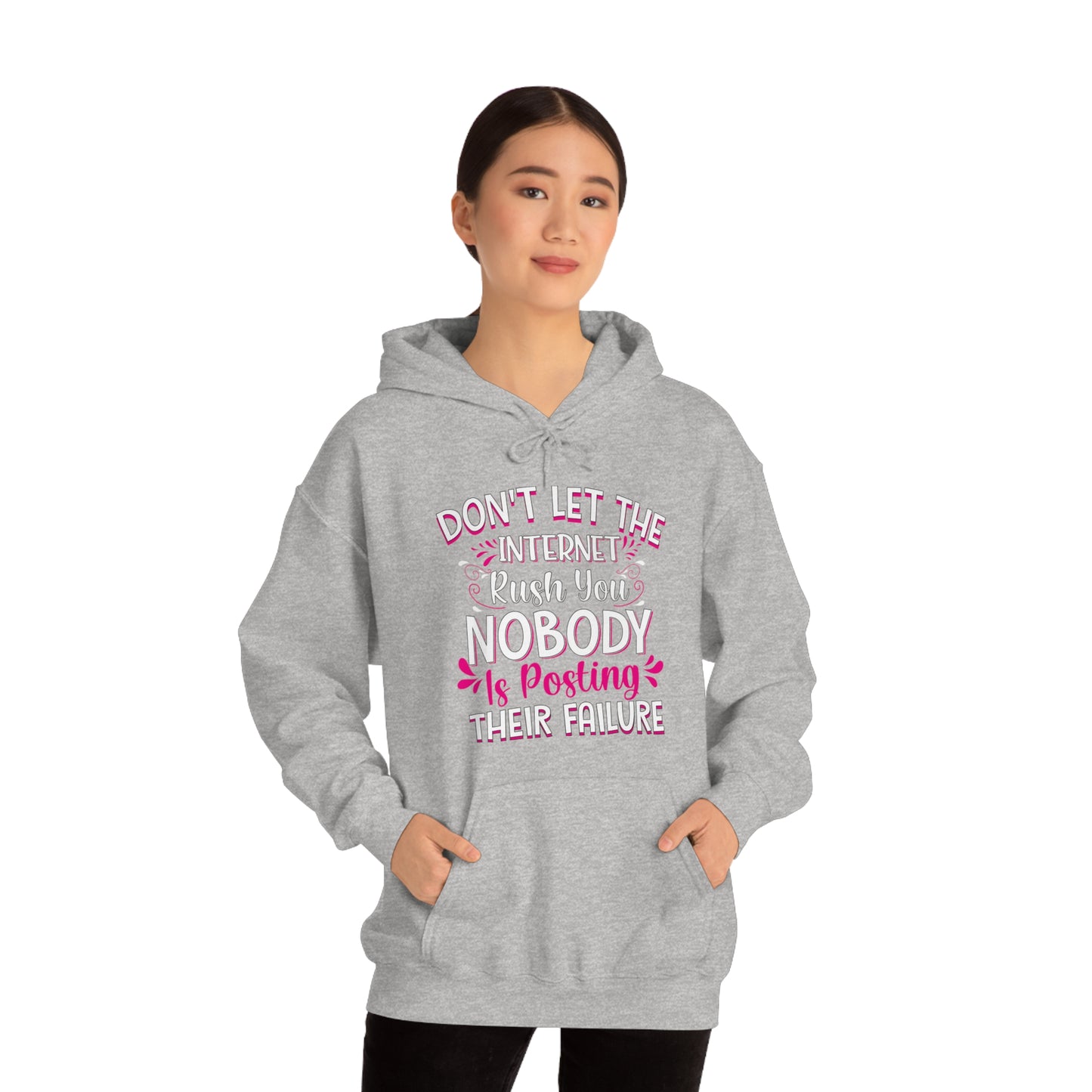 Don't Let the Internet Rush You Nobody Is Posting Their Failure Hoodie