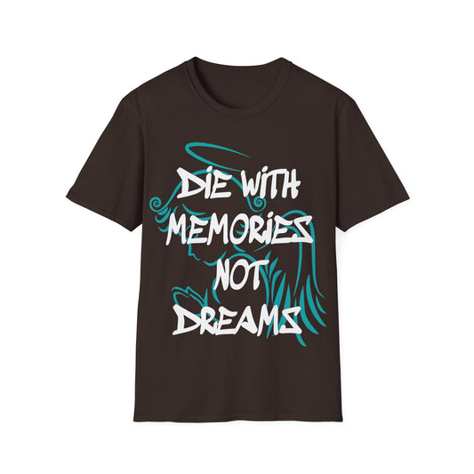 Don't die with memories die with dreams T-Shirt