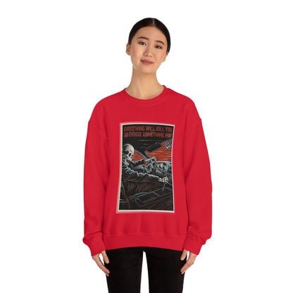 Everything Will Kill You Crewneck Sweatshirt