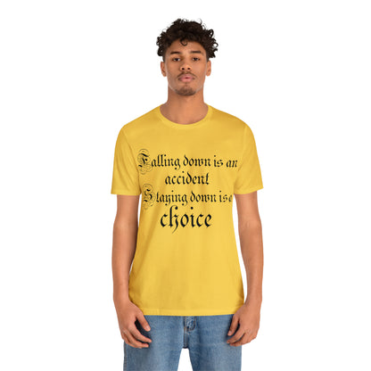 Falling Down is an Accident Staying Down Is A Choice T-Shirt