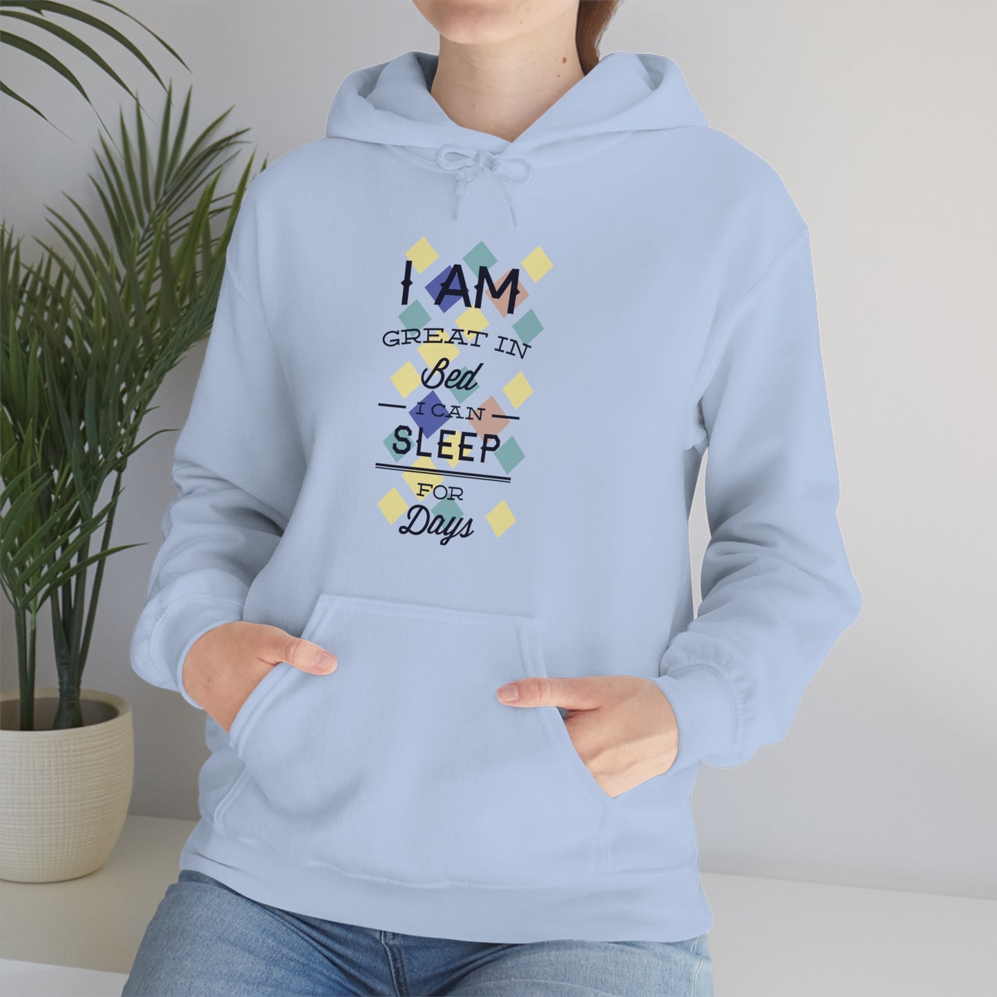 I Am Great in Bed I Can Sleep for Days Hoodie