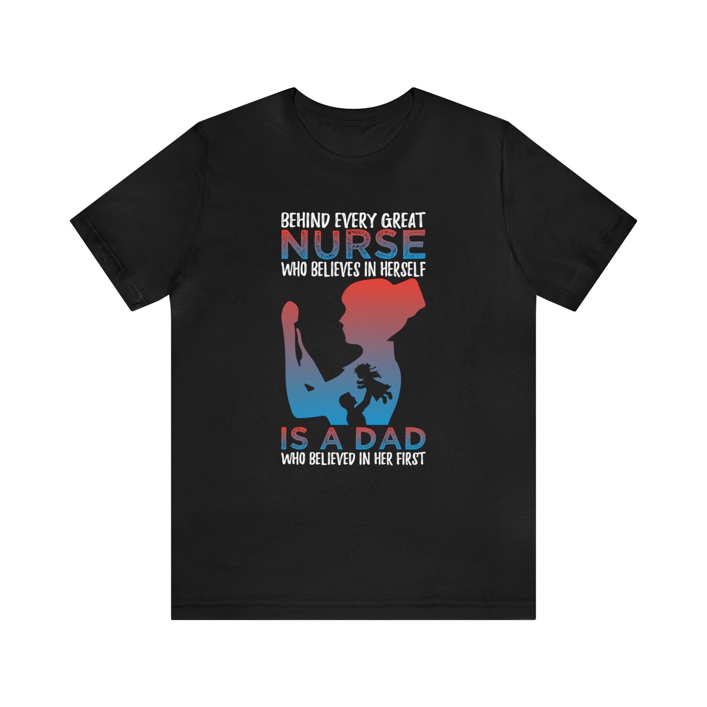 Dad believes in a daughter nurse T-Shirt