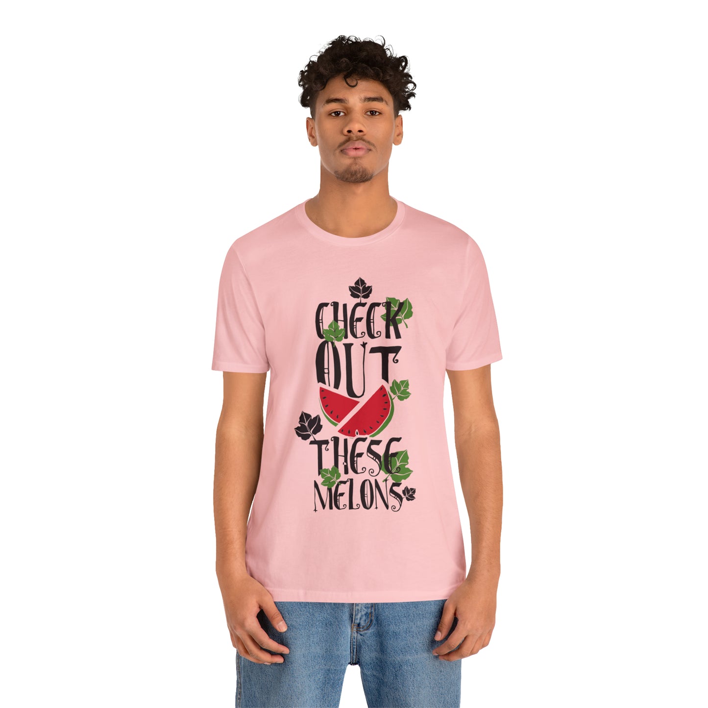 Check Out These Melons T-Shirt