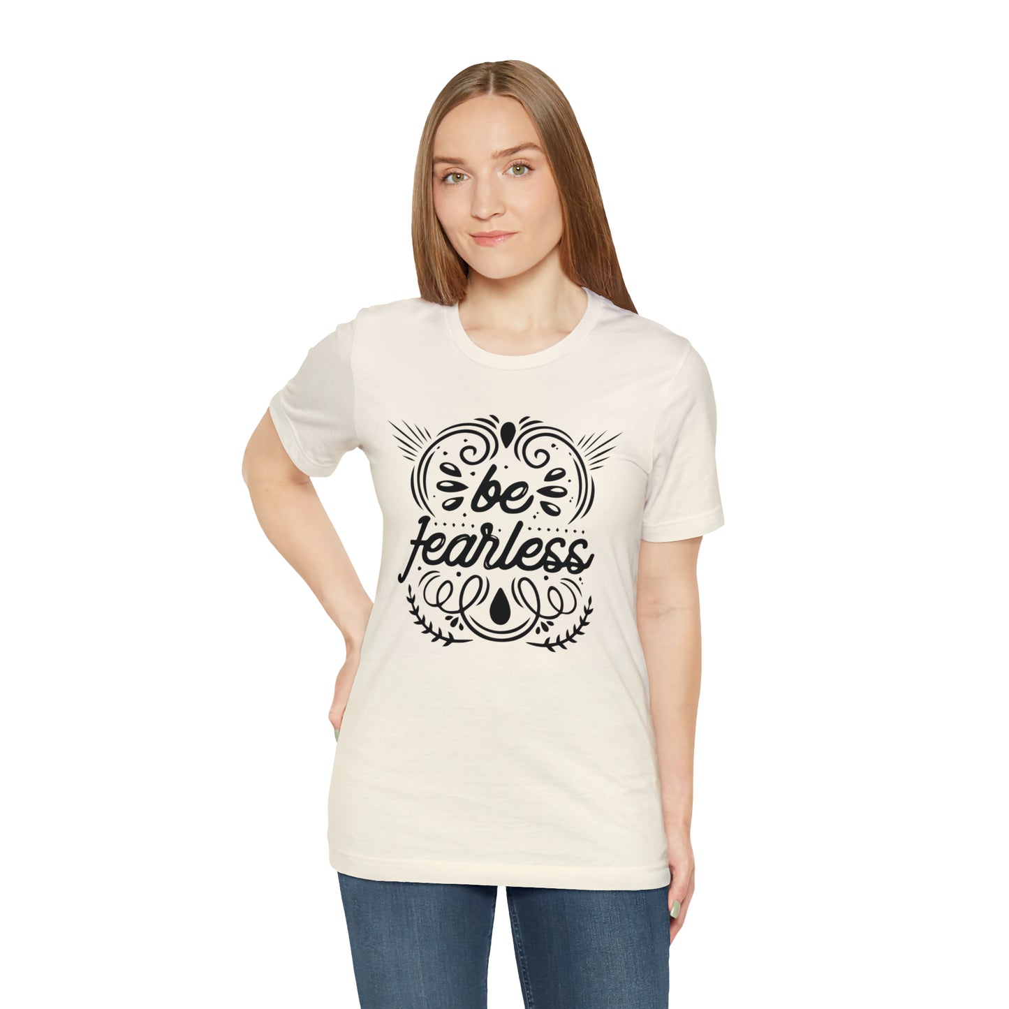 Be fearless T-Shirt