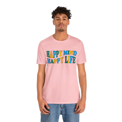 Happy mind Happy life T-Shirt