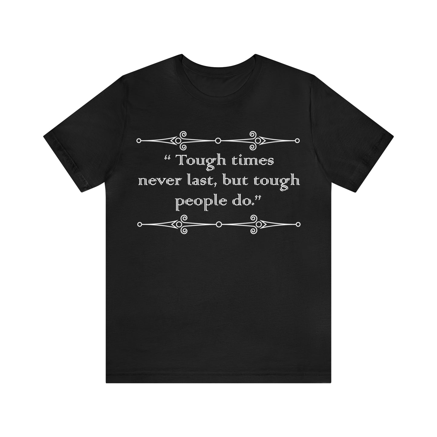 Tough times never last T-Shirt