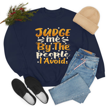 Judge Me By The People I Avoid Crewneck Sweatshirt