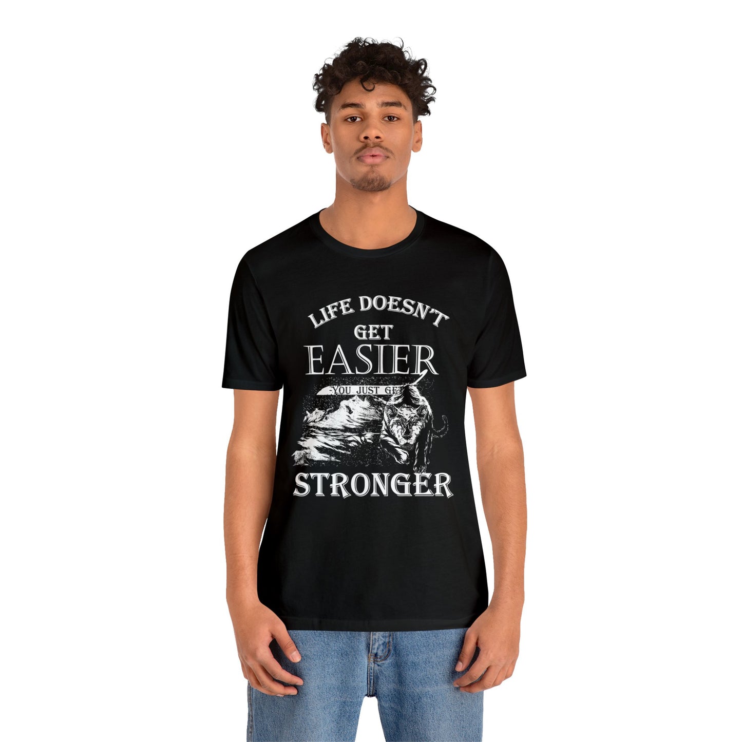 Life Doesn't Get Easier T-Shirt