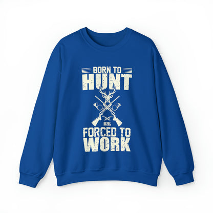 Born to hunt forced to work Crewneck Sweatshirt