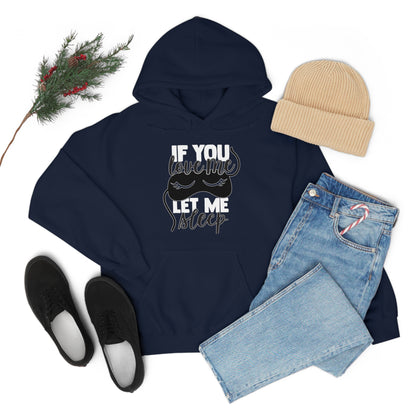 If You Love Me Let Me Sleep Hoodie