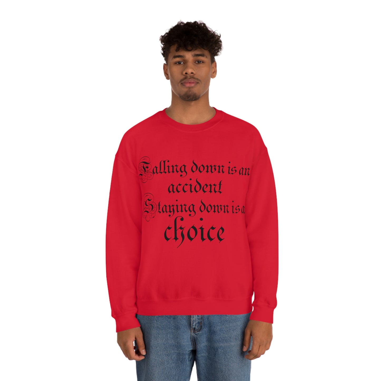 Falling Down is an Accident Staying Down Is A Choice Crewneck Sweatshirt