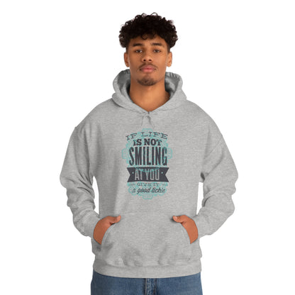 If Life Is Not Smiling At You Give It A Good Tickle Hoodie