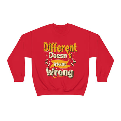 Different Doesn't Mean Wrong Crewneck Sweatshirt