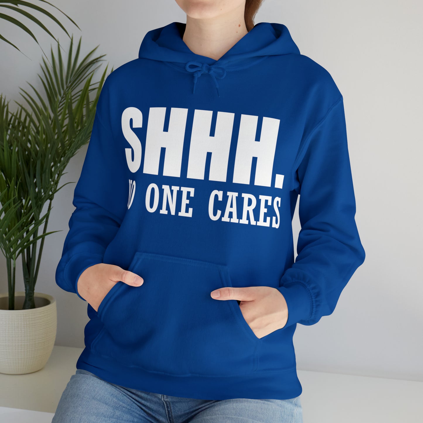 SHHH. NO ONE CARES Hoodie