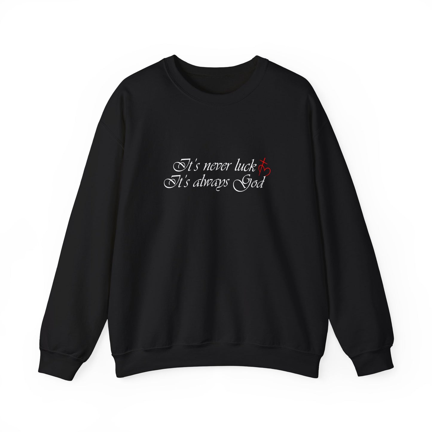 It's always God Crewneck Sweatshirt