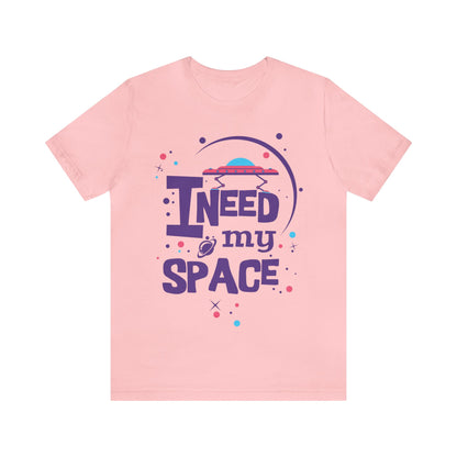 I need my space T-Shirt