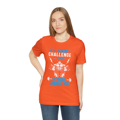 If It Doesn't Challenge You T-Shirt