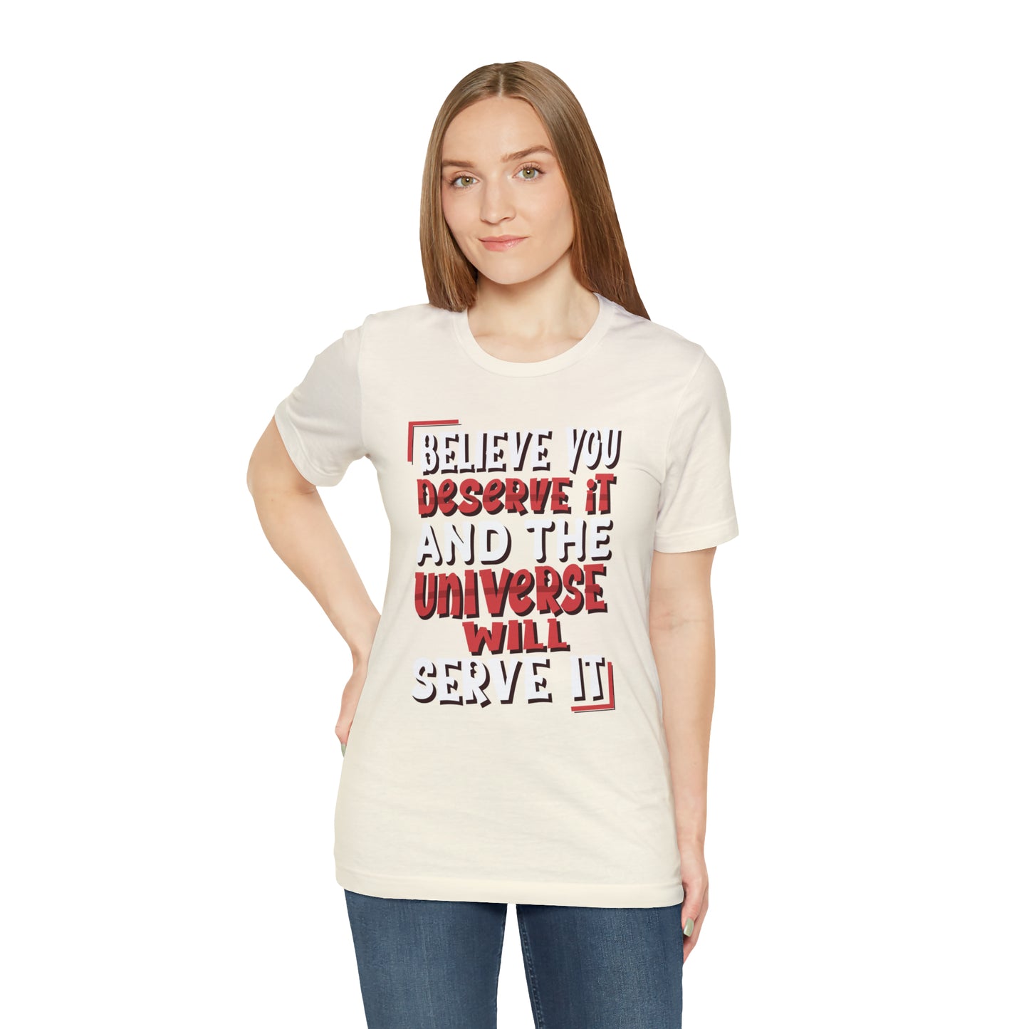 Believe You Deserve it T-Shirt