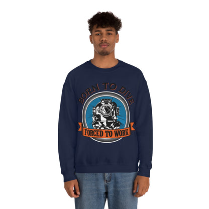 Born to dive force to work Crewneck Sweatshirt