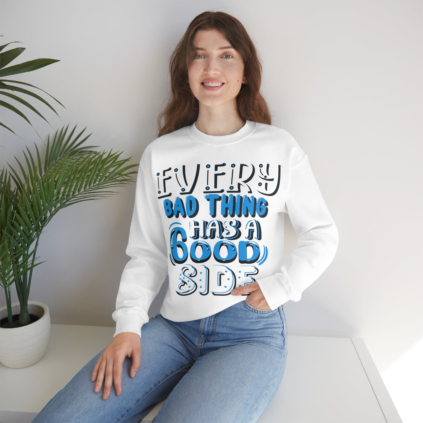 Every Bad Thing Has A Good Side Crewneck Sweatshirt