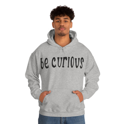 Be curious Hoodie